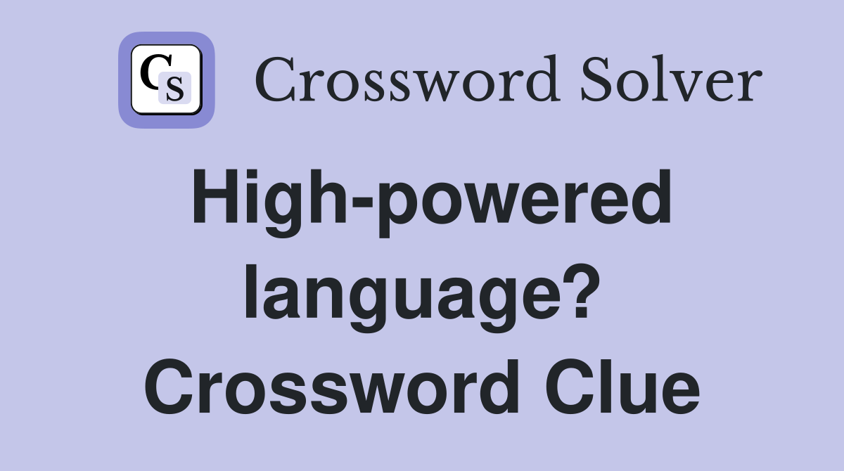 High-powered language? Crossword Clue