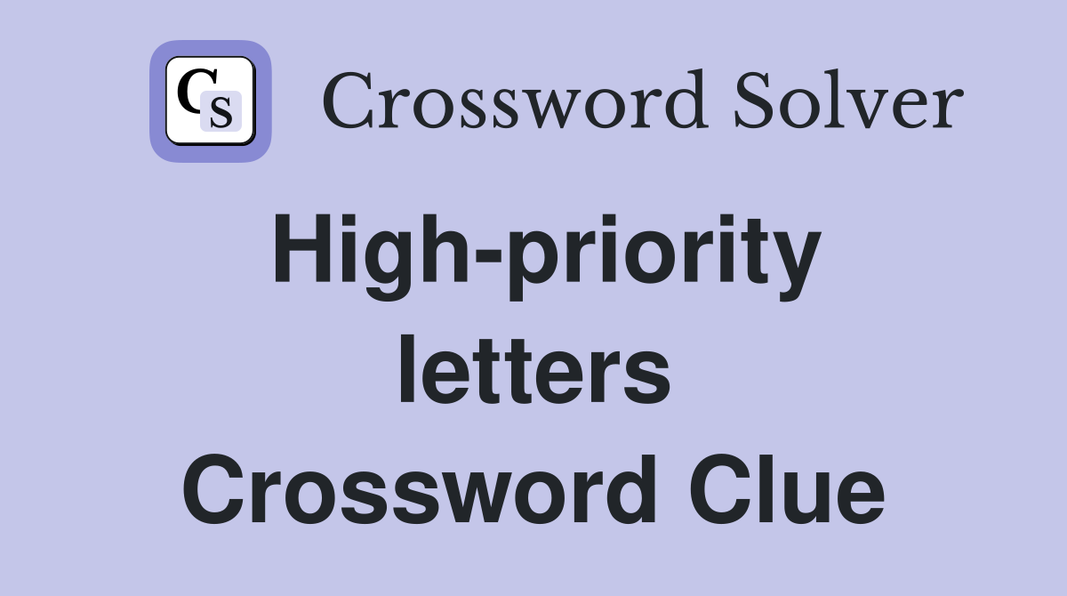 High-priority letters Crossword Clue