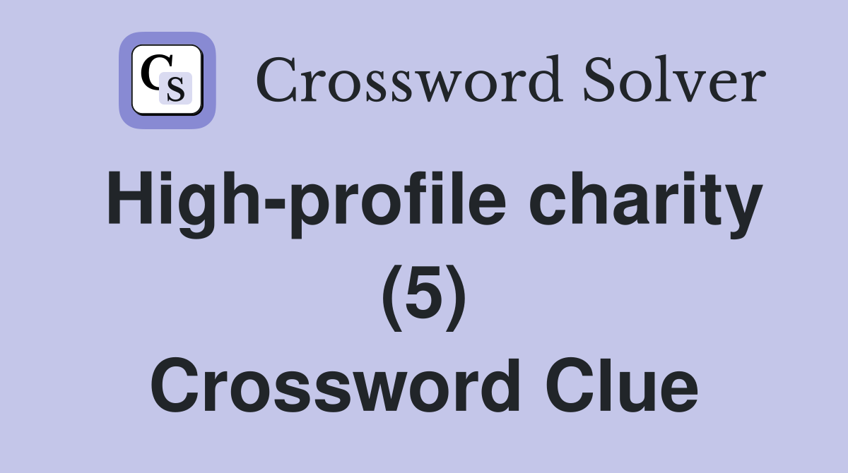 High-profile charity (5) Crossword Clue