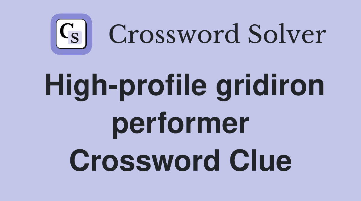 High-profile gridiron performer Crossword Clue