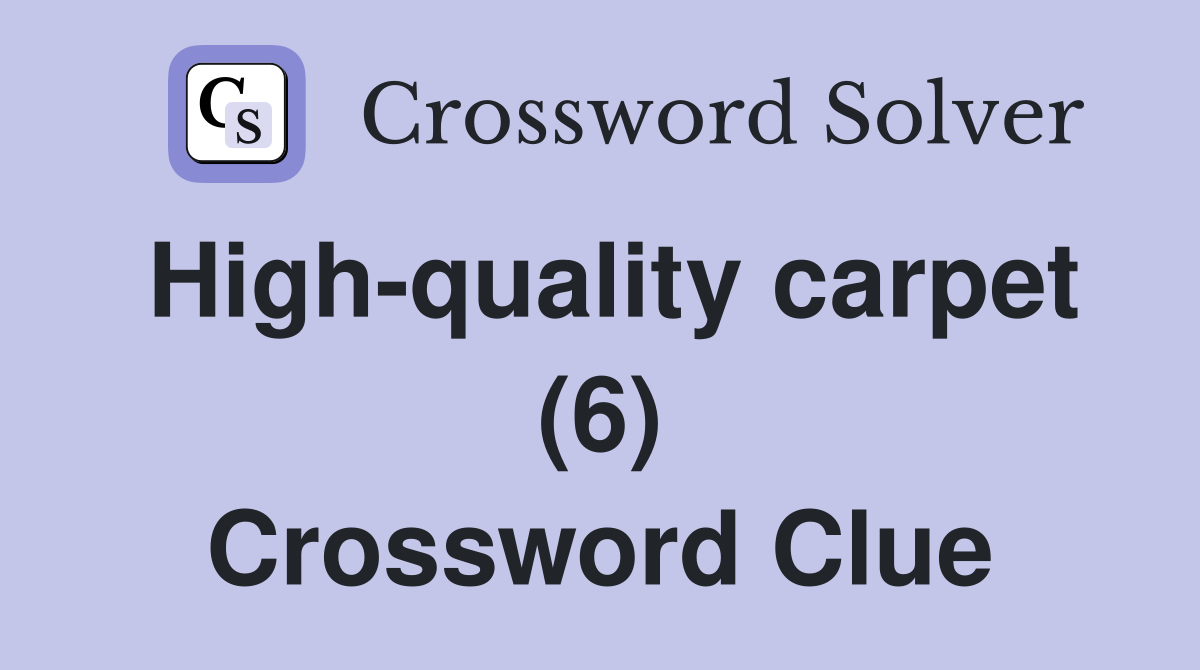High-quality carpet (6) Crossword Clue
