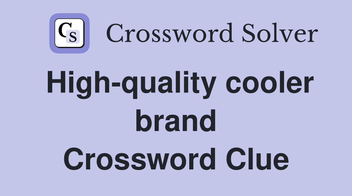 High-quality cooler brand Crossword Clue