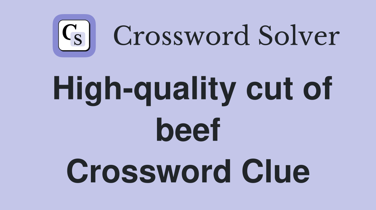 High-quality cut of beef Crossword Clue