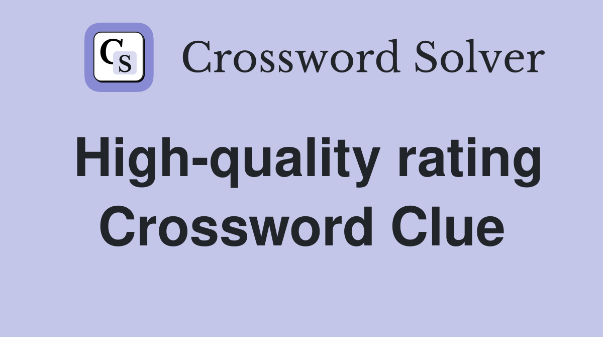 High-quality rating Crossword Clue
