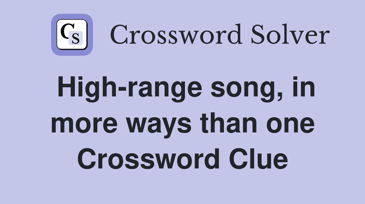 High-range song, in more ways than one Crossword Clue