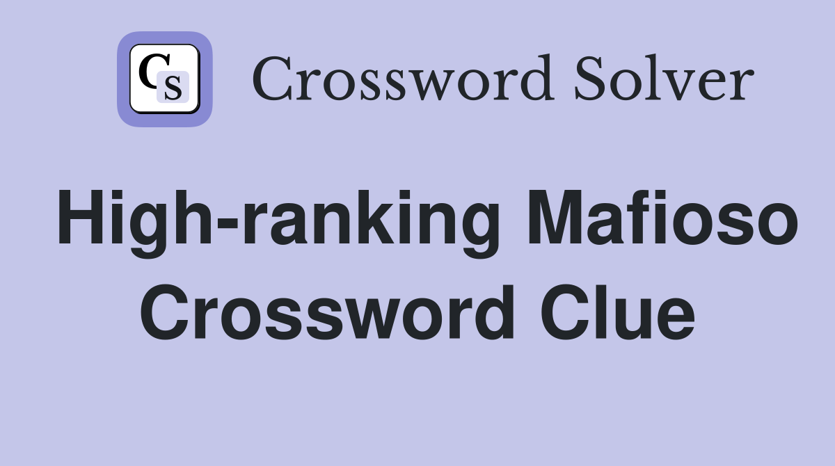High-ranking Mafioso Crossword Clue