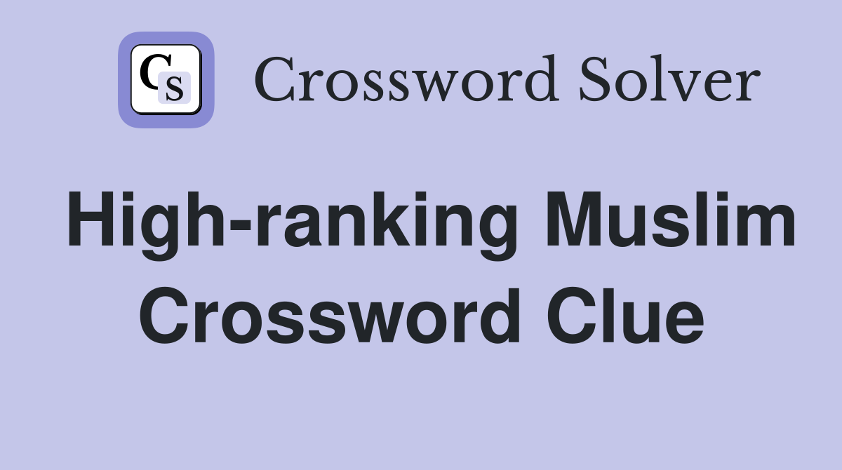 High-ranking Muslim Crossword Clue