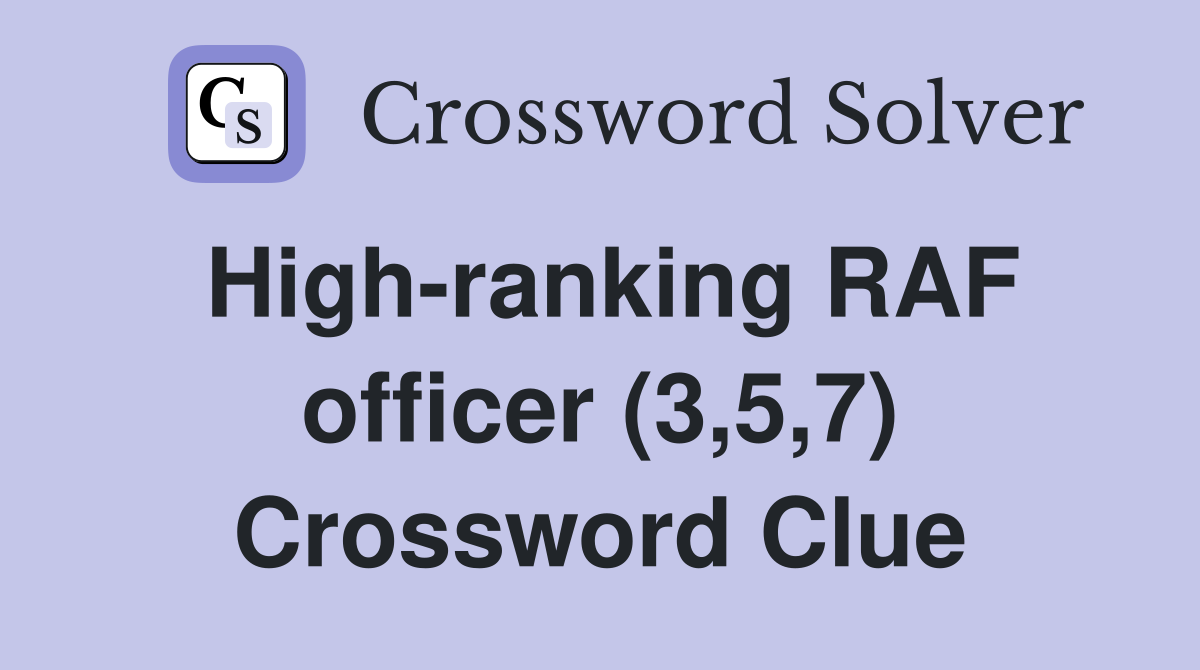 High-ranking RAF officer (3,5,7) Crossword Clue