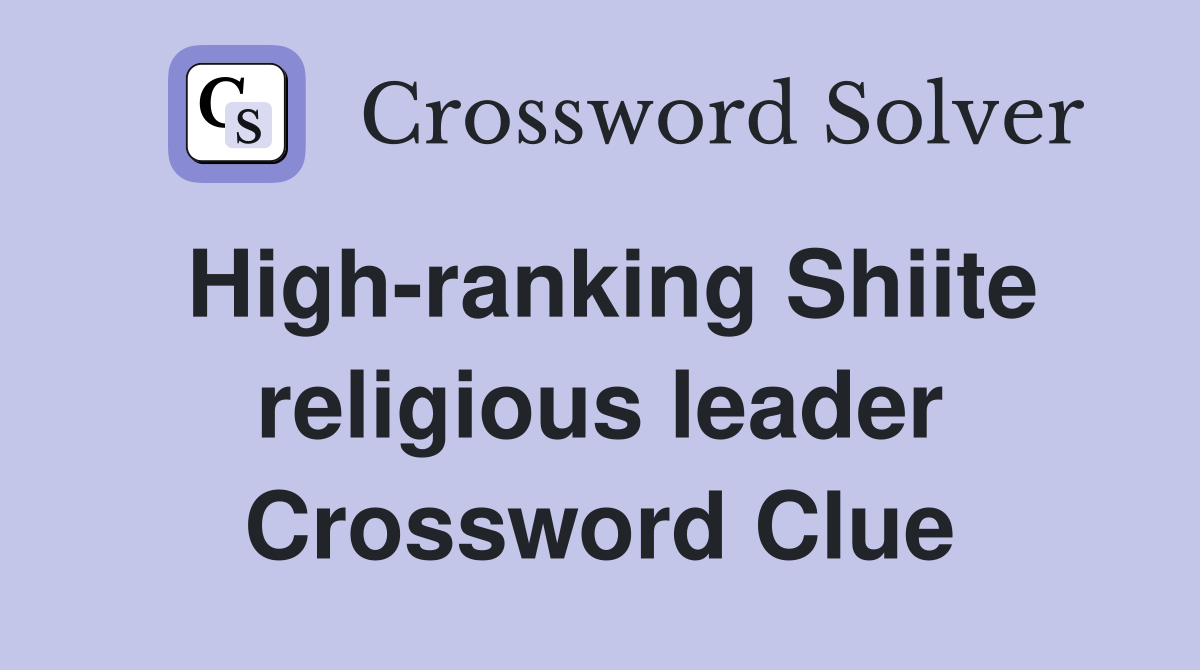 High-ranking Shiite religious leader Crossword Clue