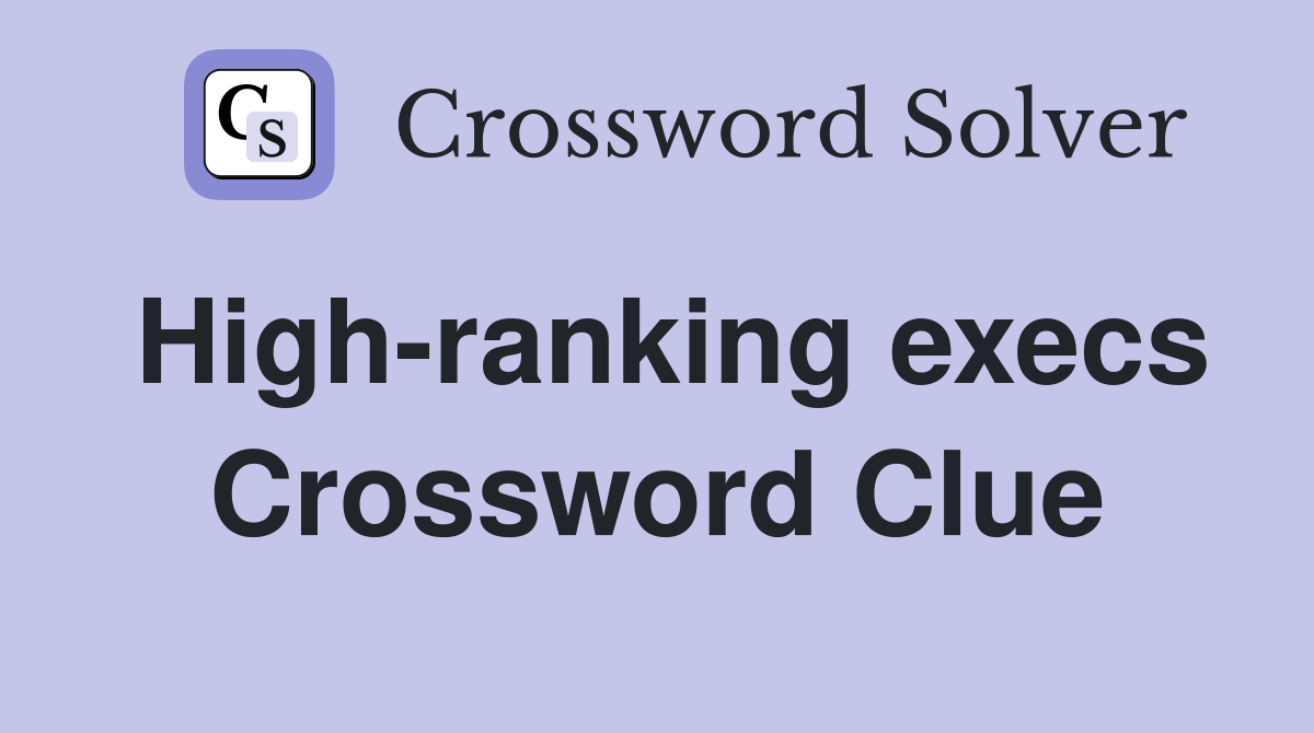High-ranking execs Crossword Clue