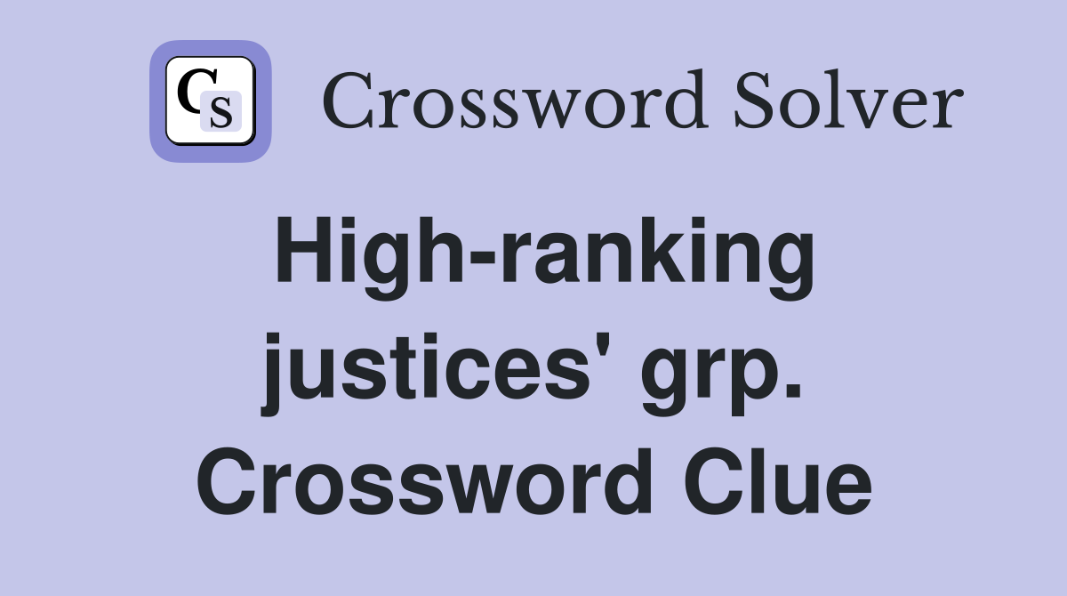 High-ranking justices' grp. Crossword Clue