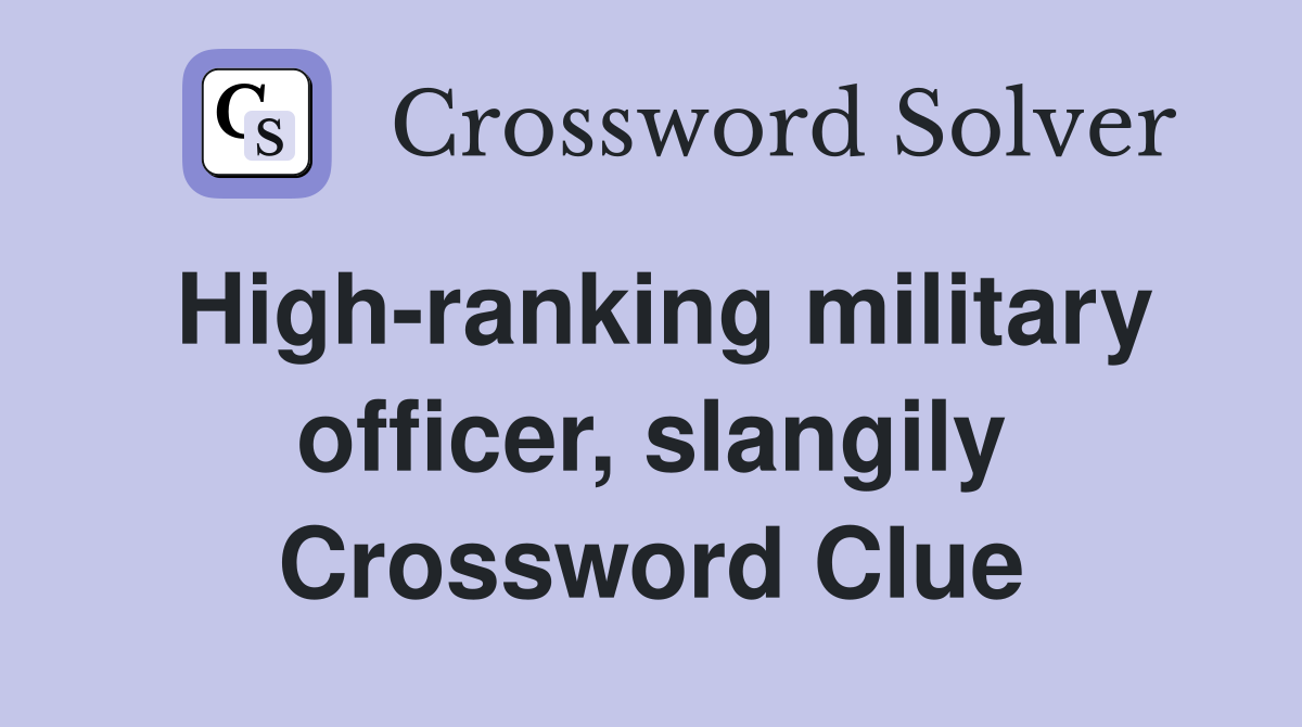 High-ranking military officer, slangily Crossword Clue