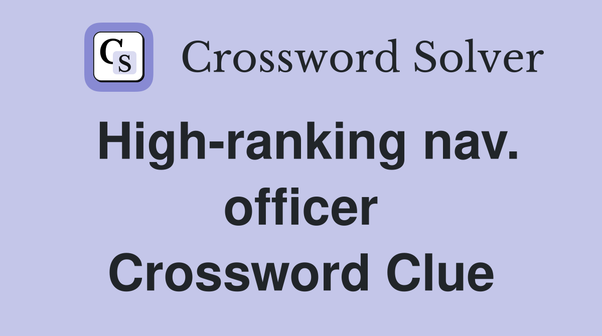 High-ranking nav. officer Crossword Clue