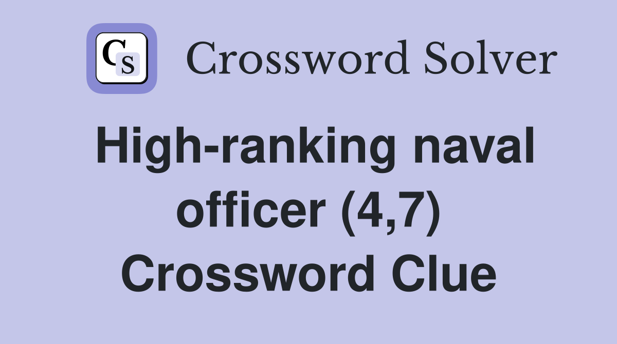 High-ranking naval officer (4,7) Crossword Clue