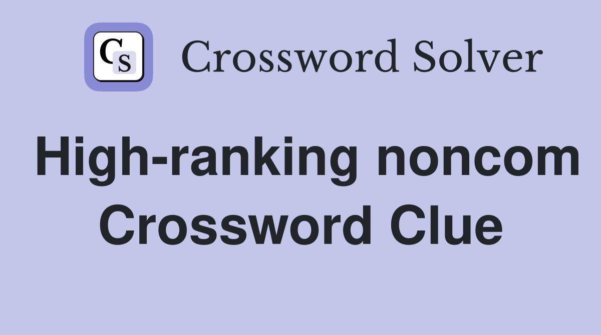 High-ranking noncom Crossword Clue
