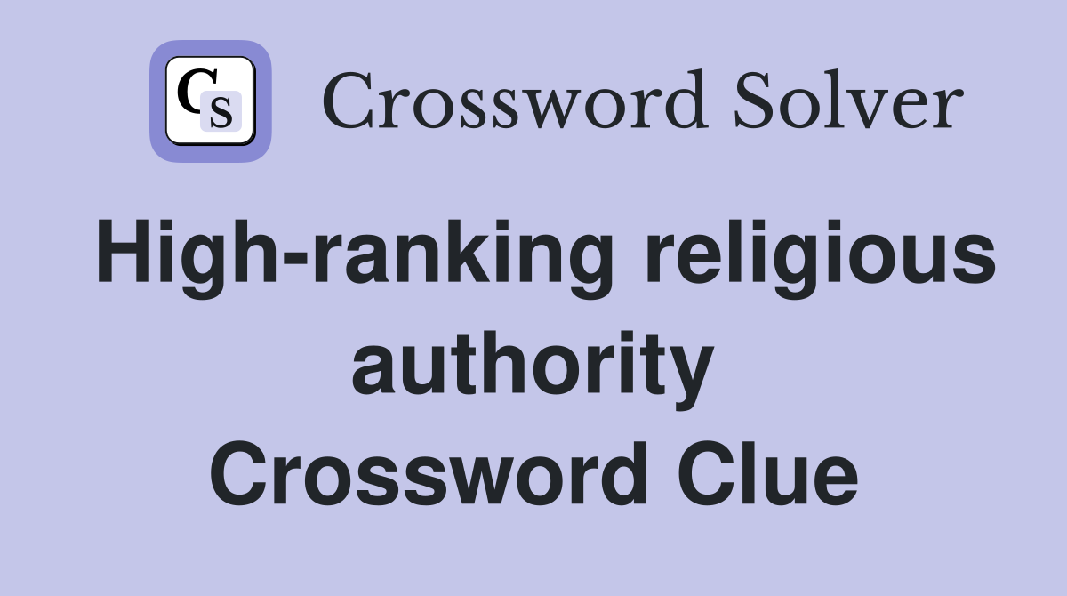 High-ranking religious authority Crossword Clue