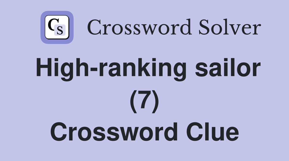 High-ranking sailor (7) Crossword Clue