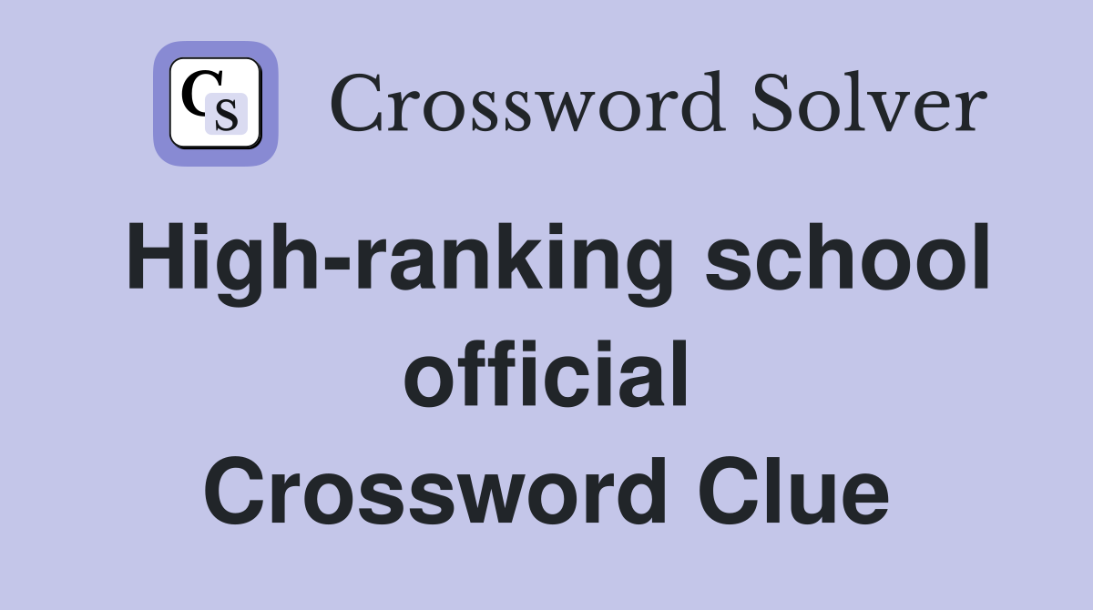 High-ranking school official Crossword Clue