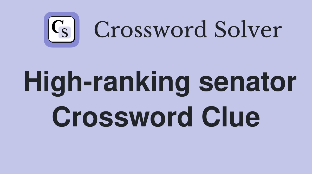 High-ranking senator Crossword Clue