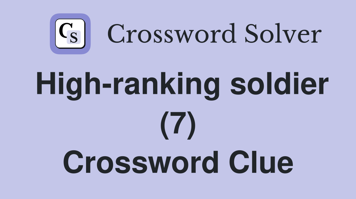 High-ranking soldier (7) Crossword Clue