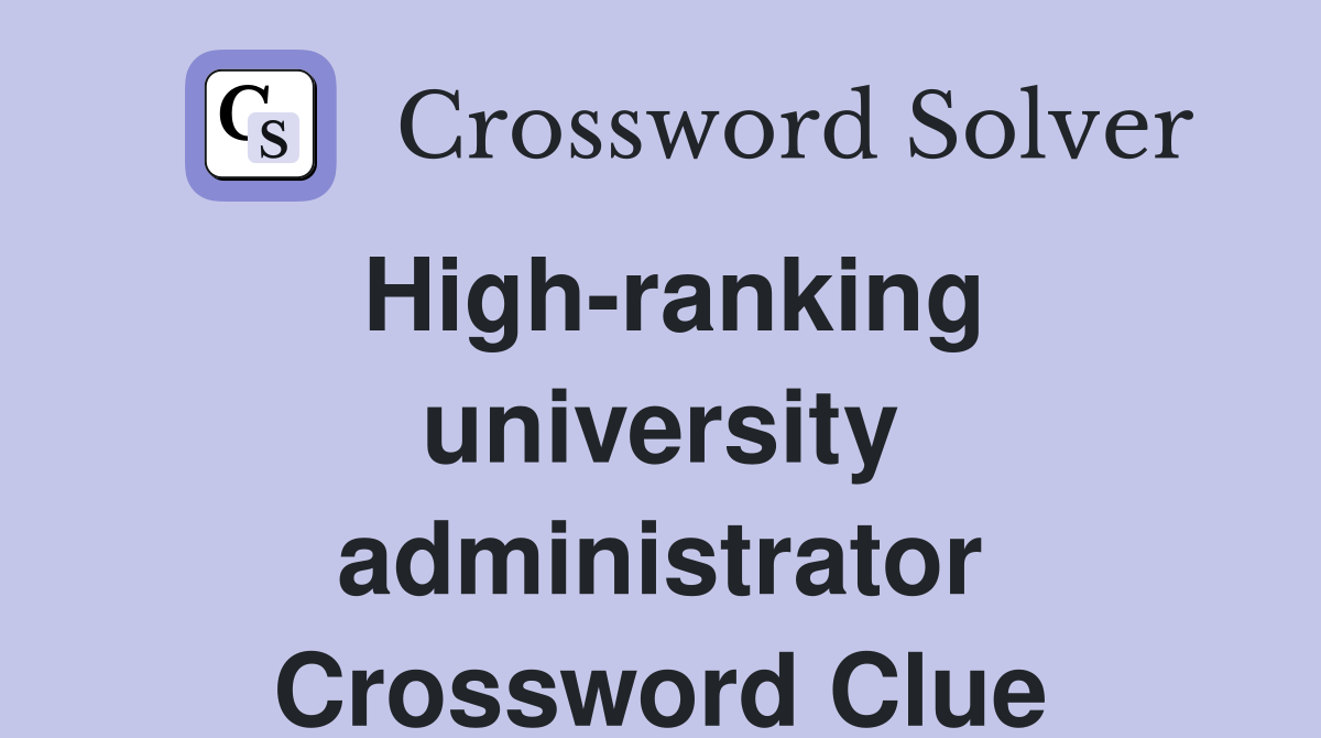 High-ranking university administrator Crossword Clue