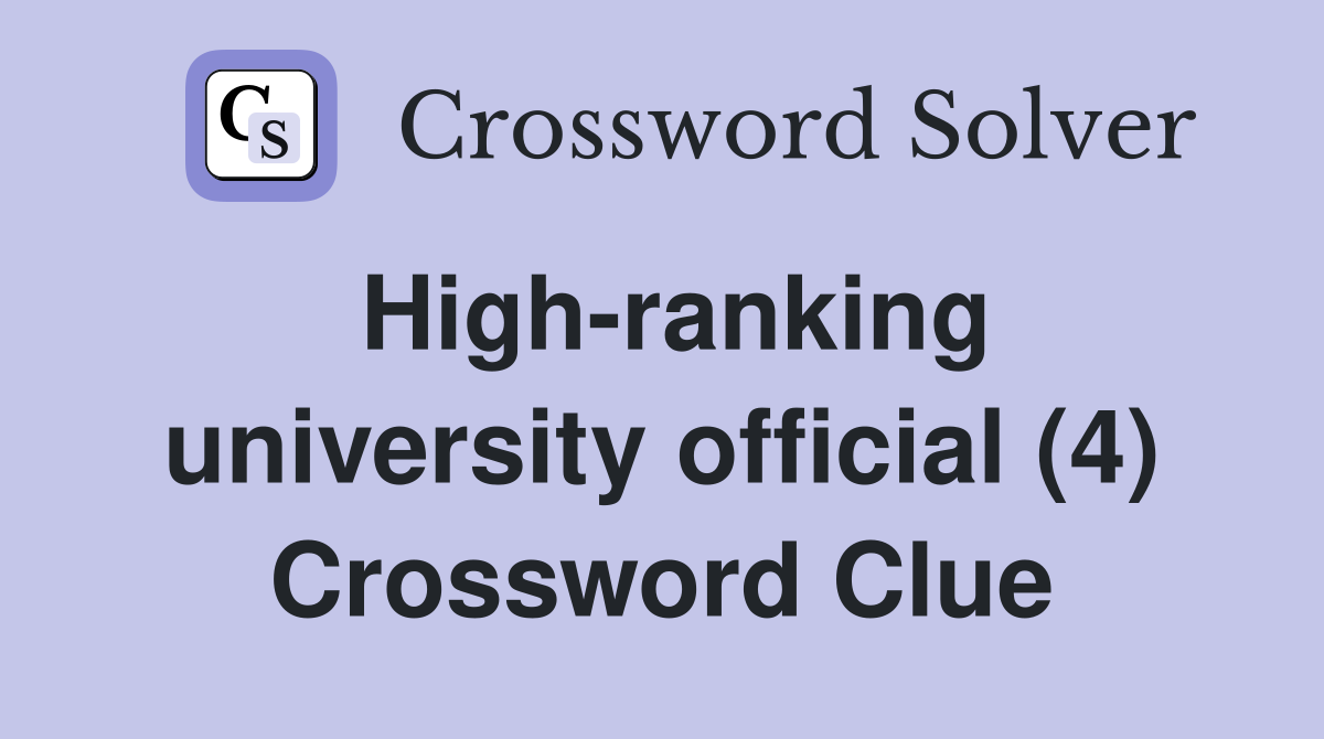 High-ranking university official (4) Crossword Clue