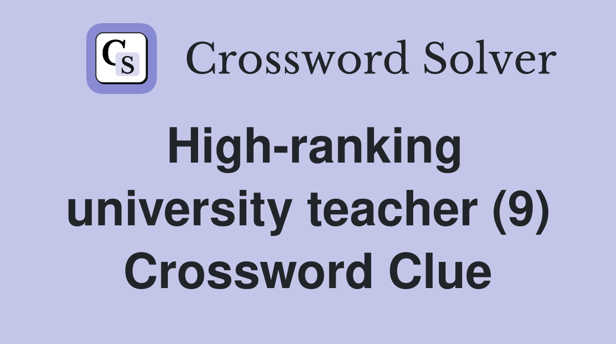 High-ranking university teacher (9) Crossword Clue
