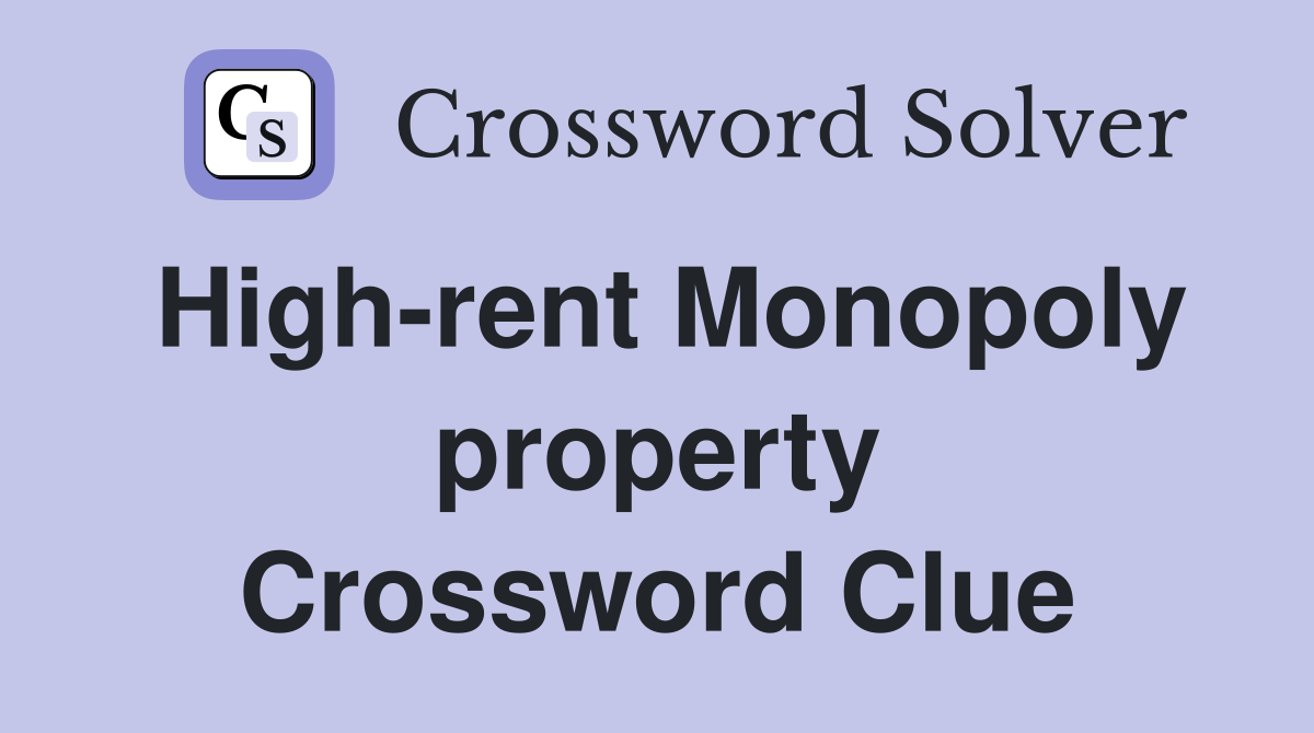 High-rent Monopoly property Crossword Clue
