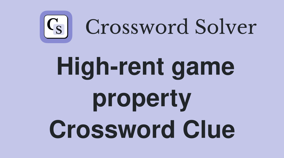 High-rent game property Crossword Clue