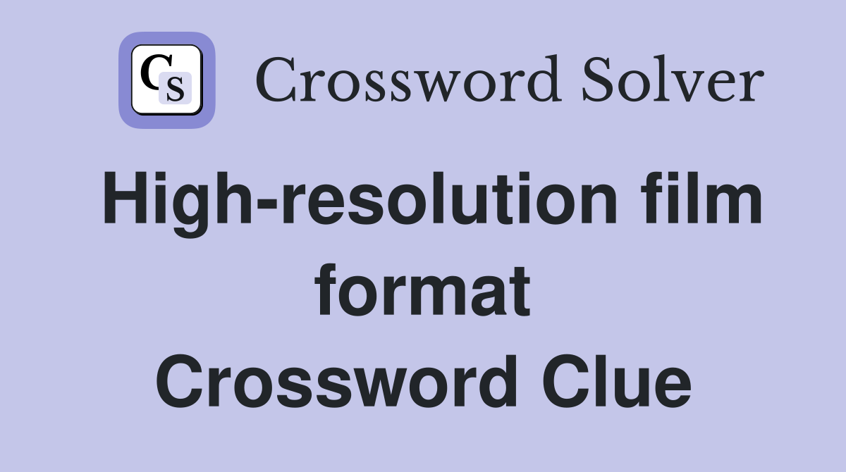 High-resolution film format Crossword Clue