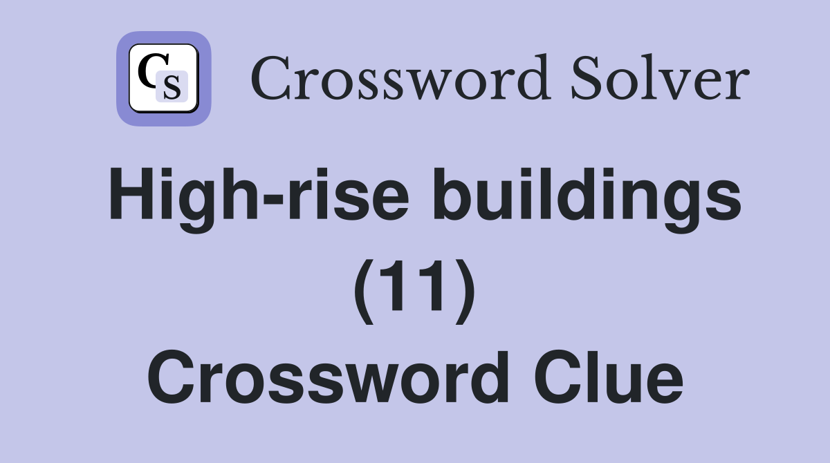 High-rise buildings (11) Crossword Clue