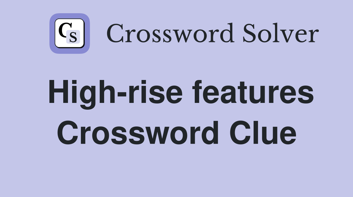 High-rise features Crossword Clue