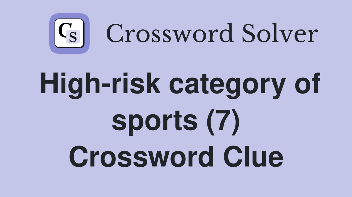 High-risk category of sports (7) Crossword Clue
