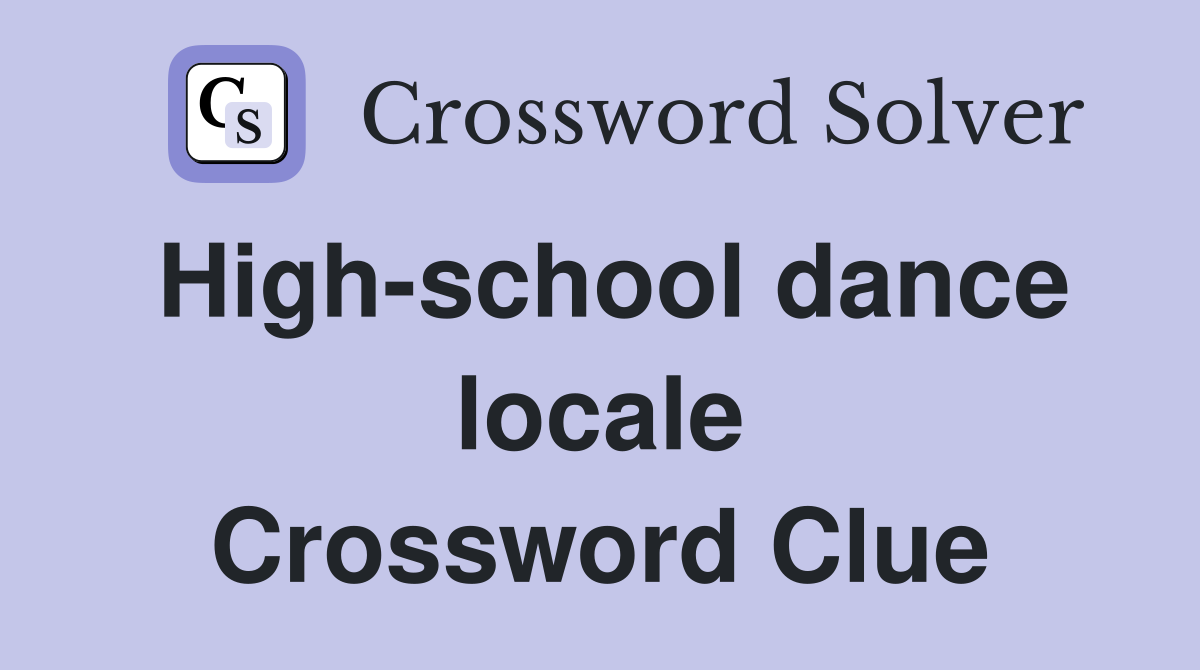 High-school dance locale Crossword Clue