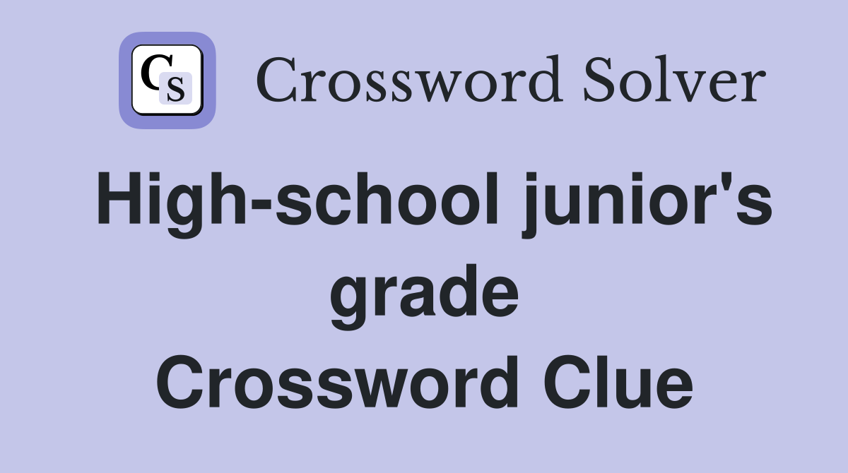 High-school junior's grade Crossword Clue