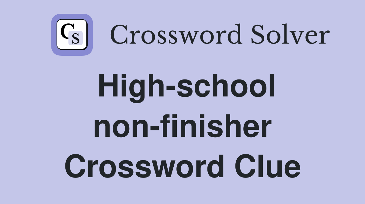 High-school non-finisher Crossword Clue