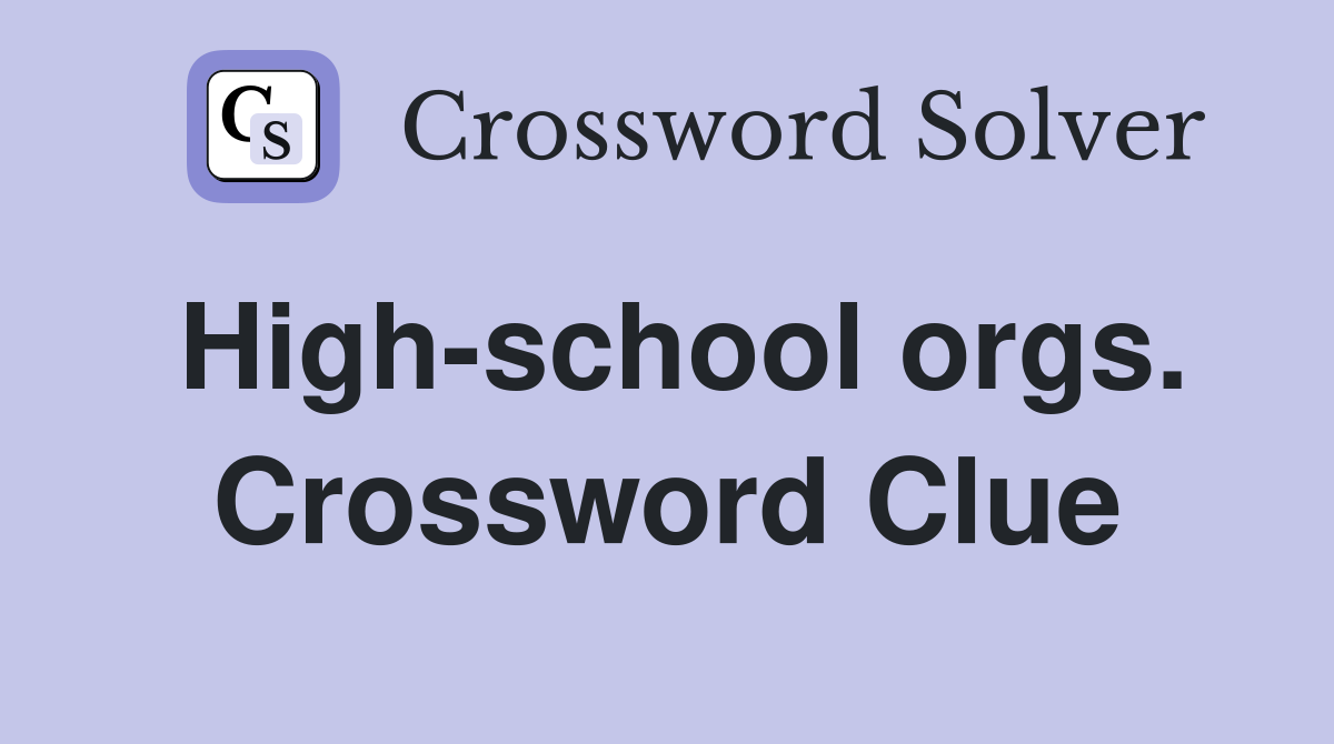 High-school orgs. Crossword Clue