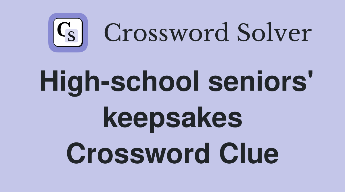 High-school seniors' keepsakes Crossword Clue