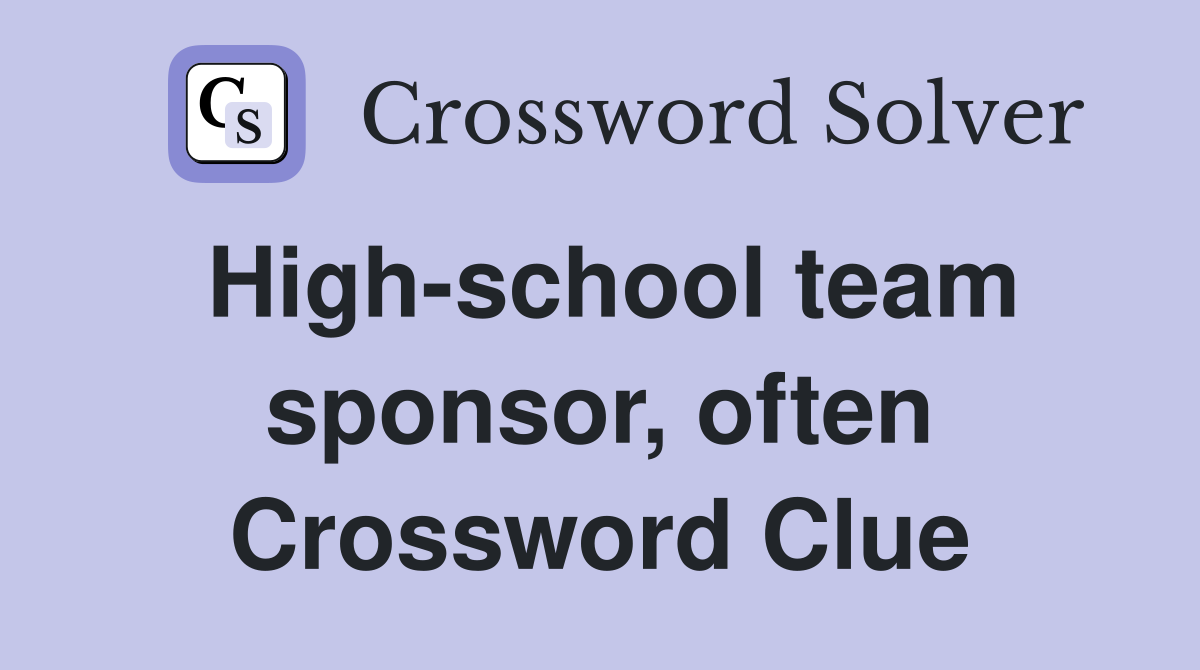High-school team sponsor, often Crossword Clue