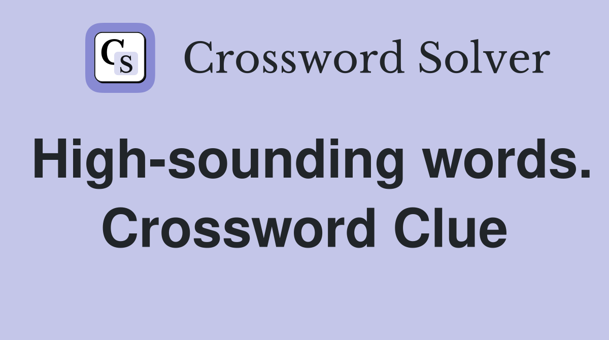 High-sounding words. Crossword Clue