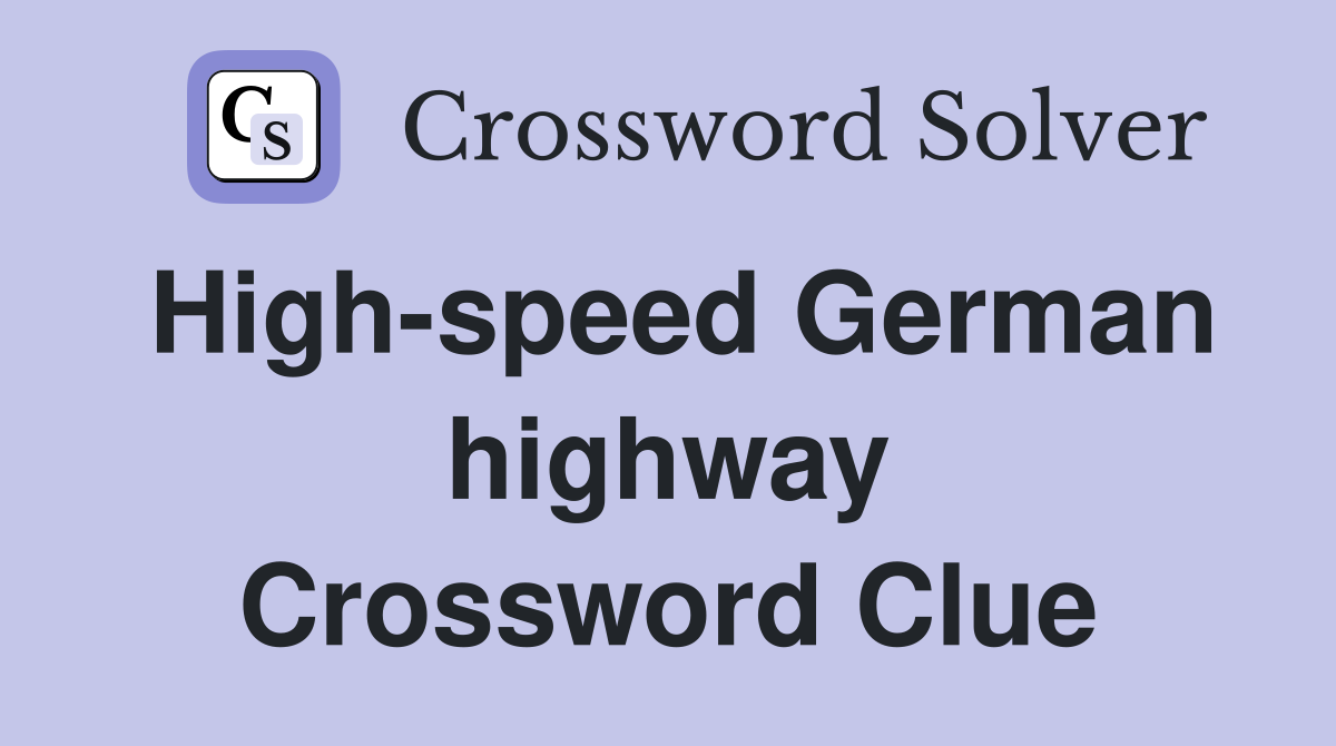 High-speed German highway Crossword Clue
