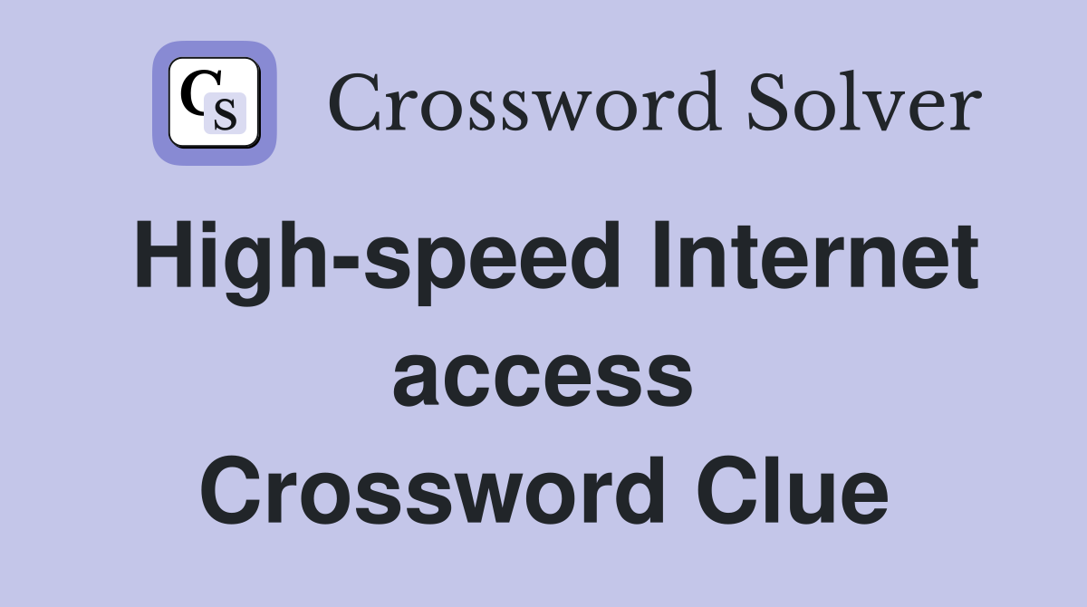 High-speed Internet access Crossword Clue