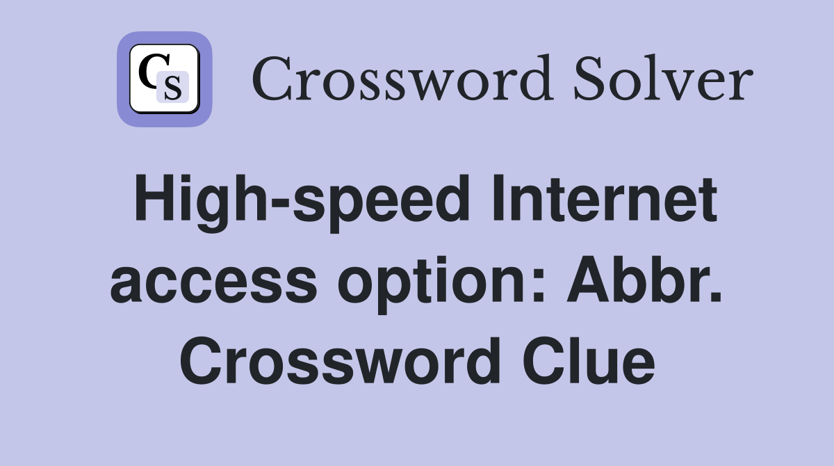 High-speed Internet access option: Abbr. Crossword Clue
