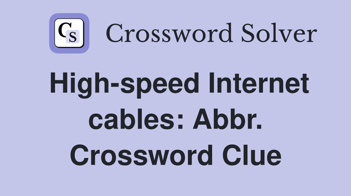 High-speed Internet cables: Abbr. Crossword Clue