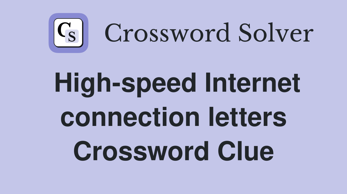High-speed Internet connection letters Crossword Clue