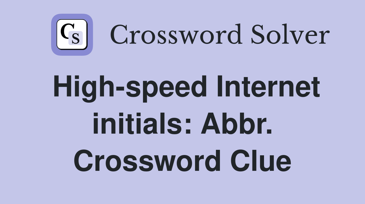 High-speed Internet initials: Abbr. Crossword Clue