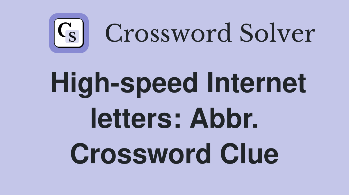 High-speed Internet letters: Abbr. Crossword Clue