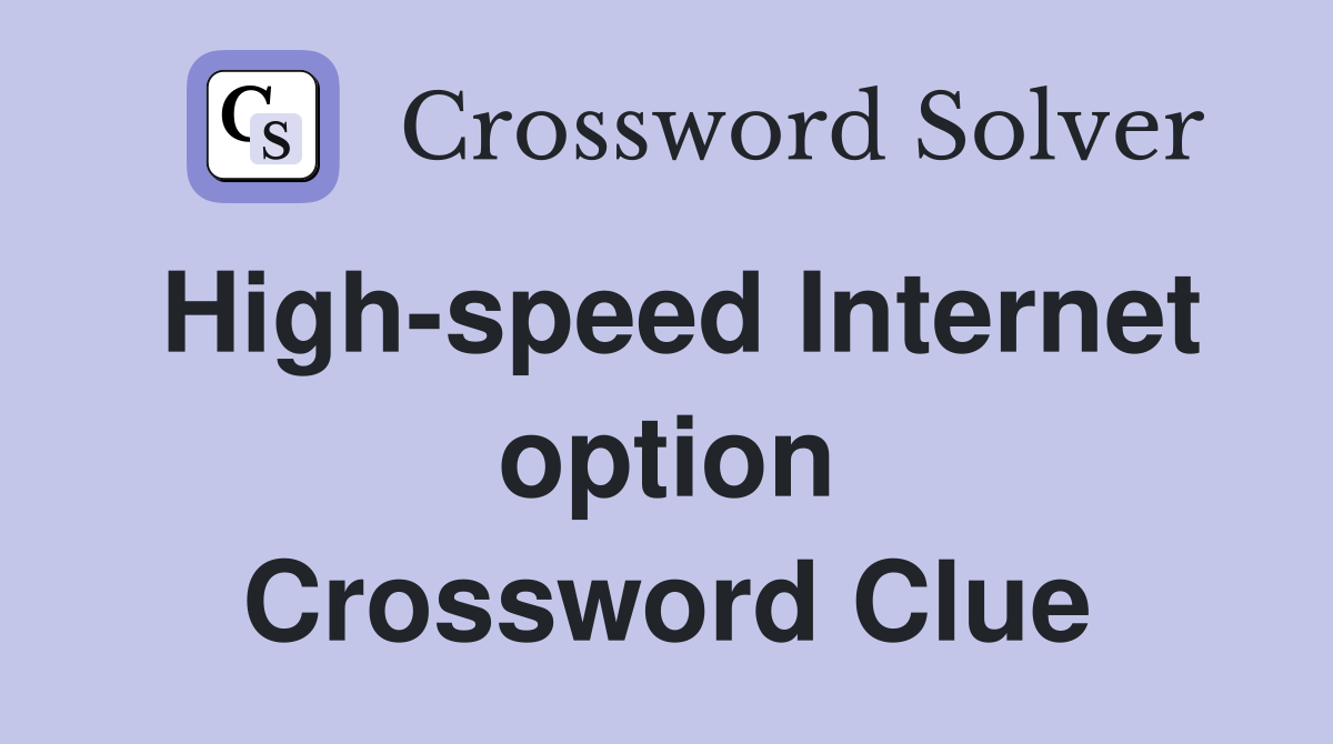 High-speed Internet option Crossword Clue