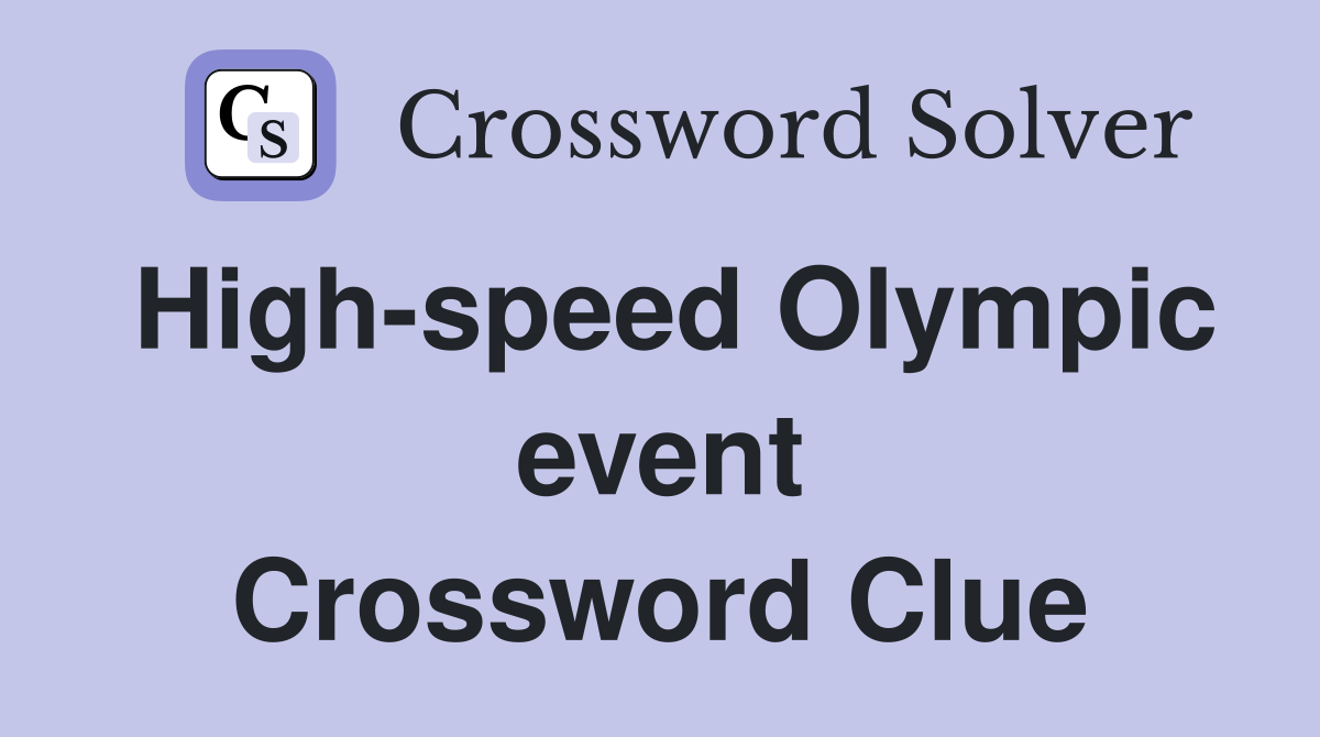 High-speed Olympic event Crossword Clue
