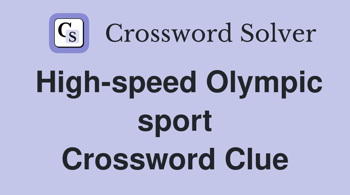 High-speed Olympic sport Crossword Clue